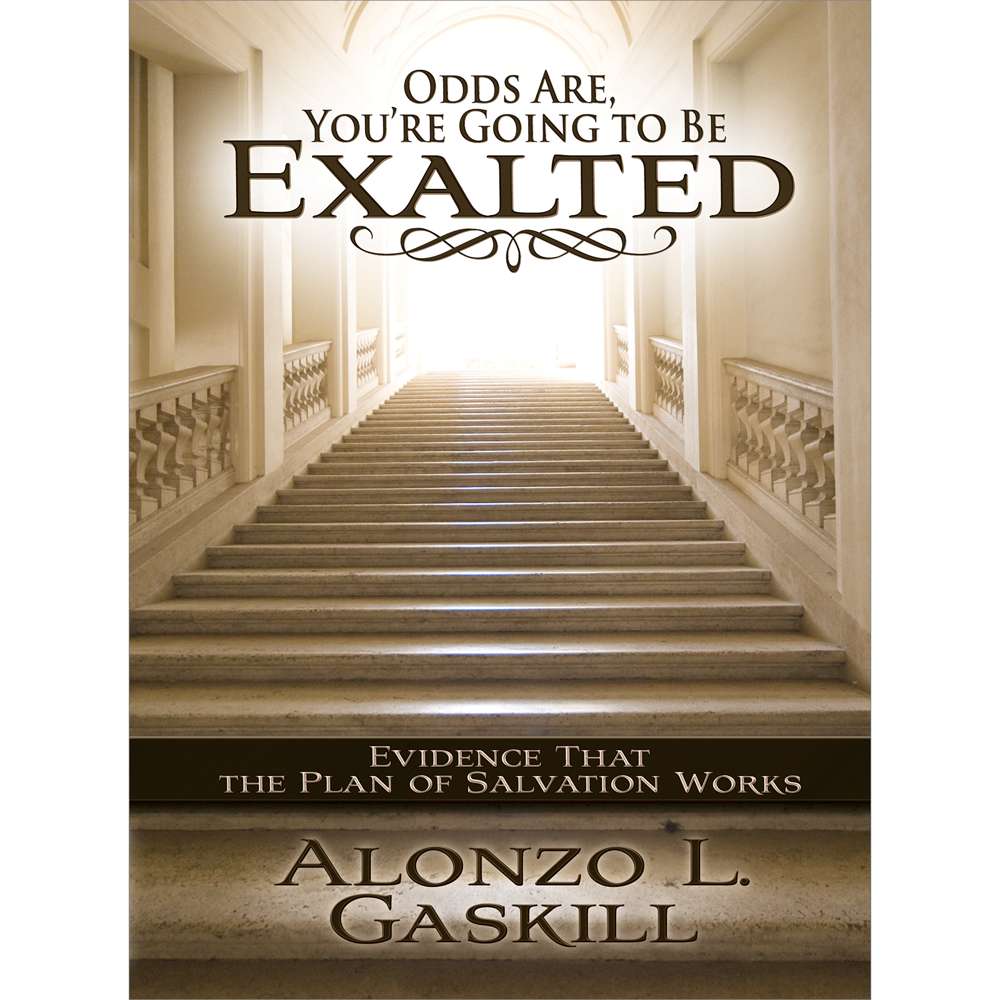 Odds Are You&rsquo;re Going to Be Exalted