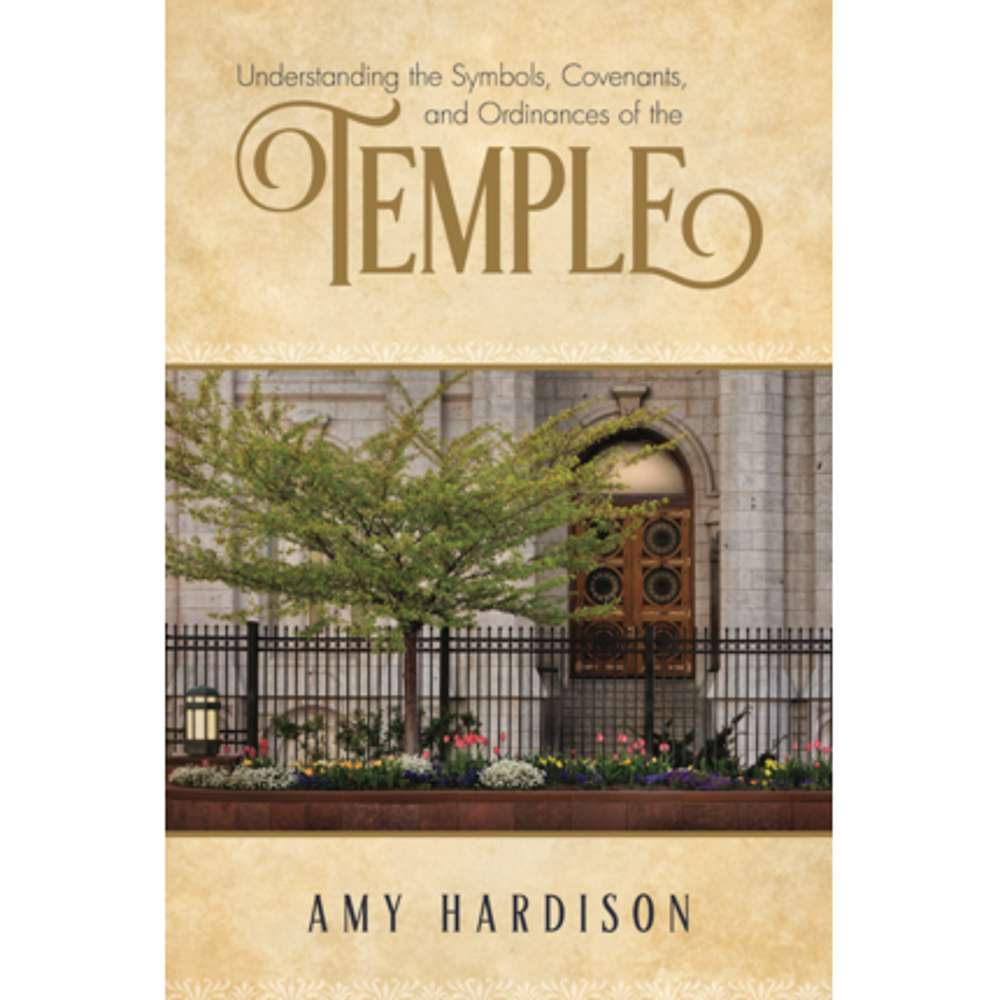 Understanding the Symbols, Covenants, and Ordinances of the Temple