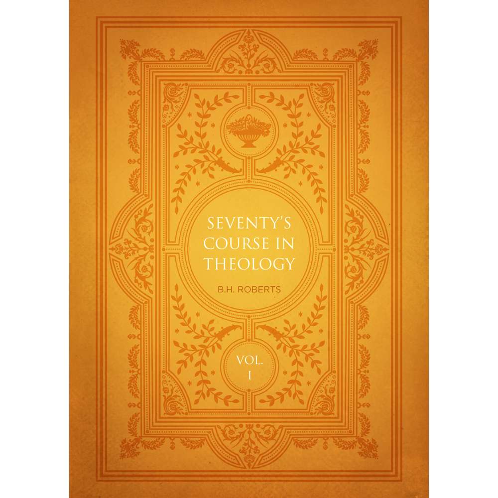 Seventy's Course in Theology, Volume 1