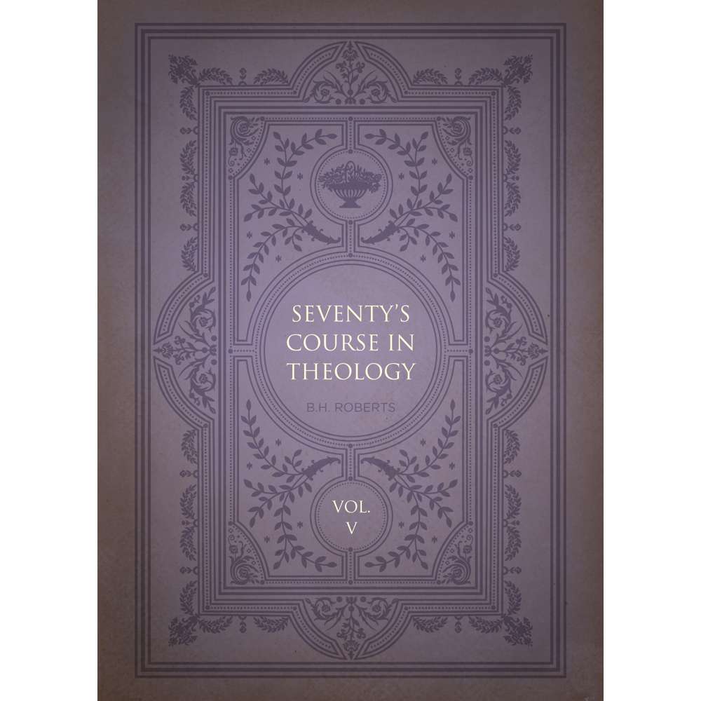 Seventy's Course in Theology, Volume 5
