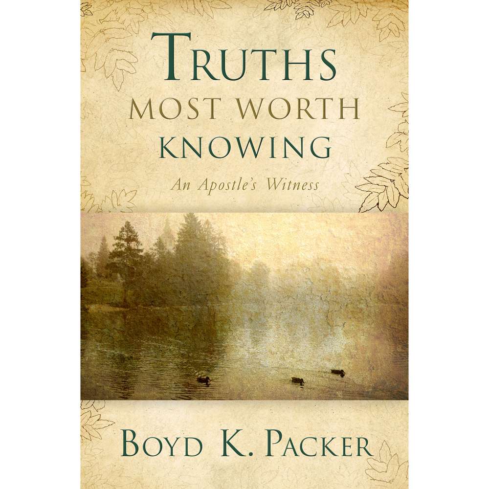 Truths Most Worth Knowing: An Apostle's Witness