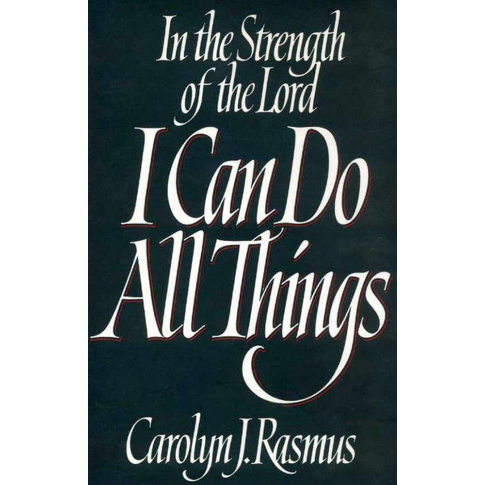 In the Strength of the Lord I Can Do All Things