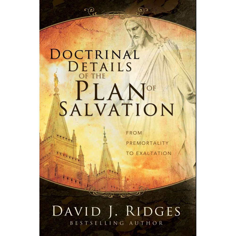 Doctrinal Details of the Plan of Salvation