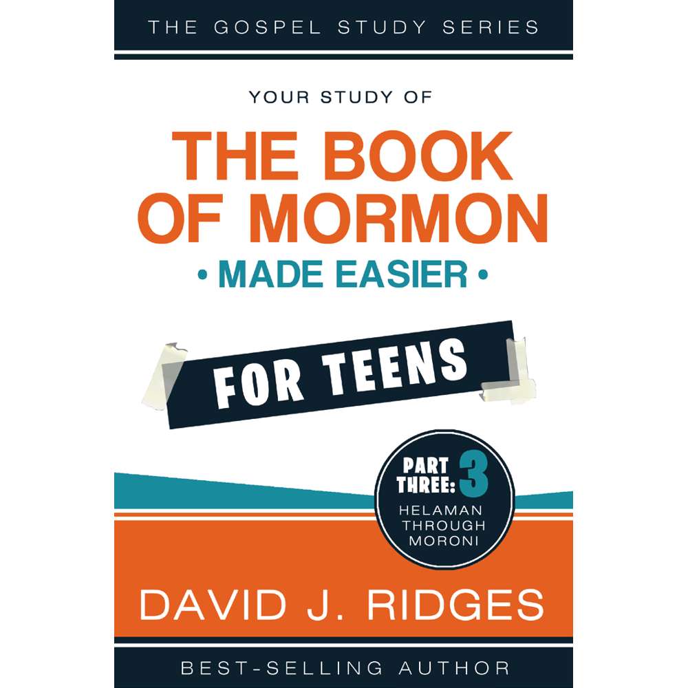 The Book of Mormon Made Easier for Teens: Part Three