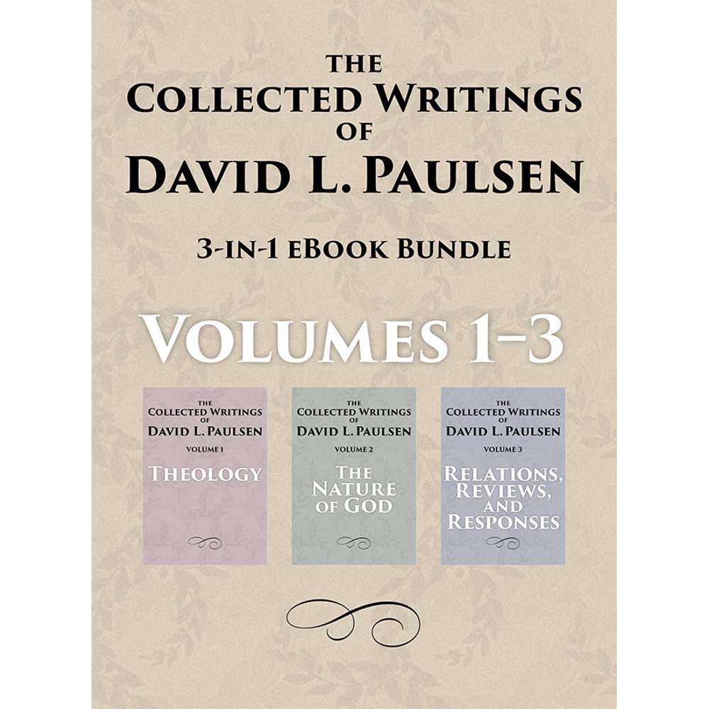 The Collected Writings of David L. Paulsen, Volumes 1-3