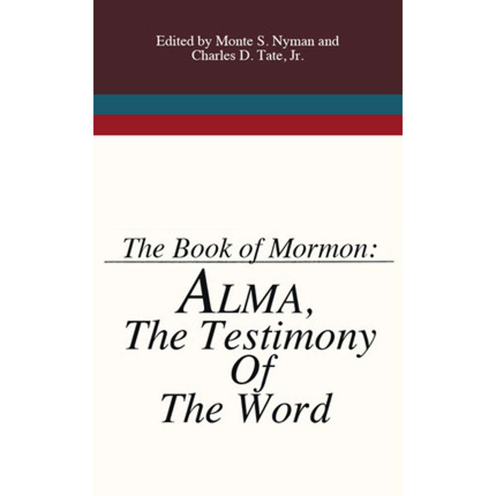 Alma, the Testimony of the Word - NYMAN, MONTE S.; TATE, CHARLES D.
