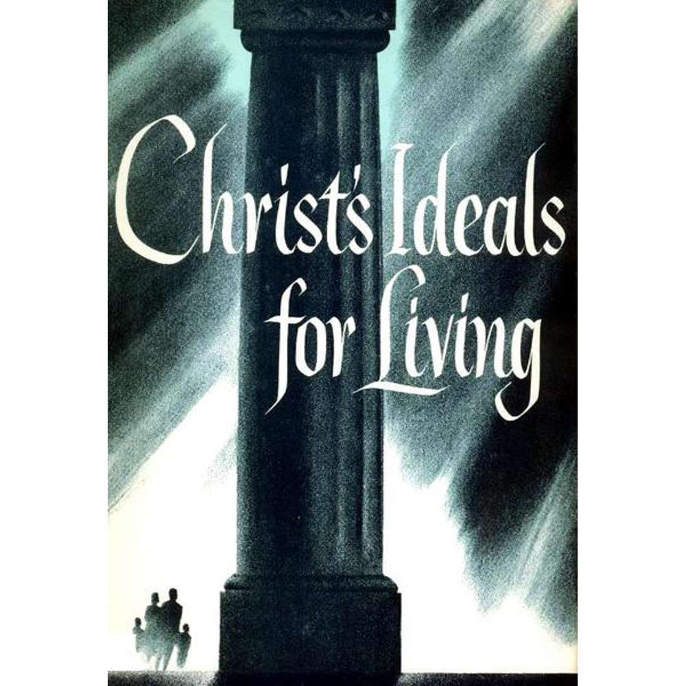 Christ's Ideals for Living - OBERT C. TANNER