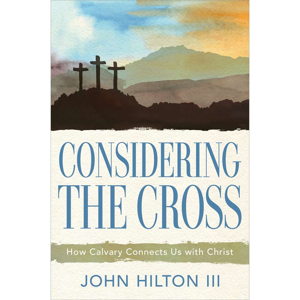 Considering the Cross - HILTON, JOHN, III