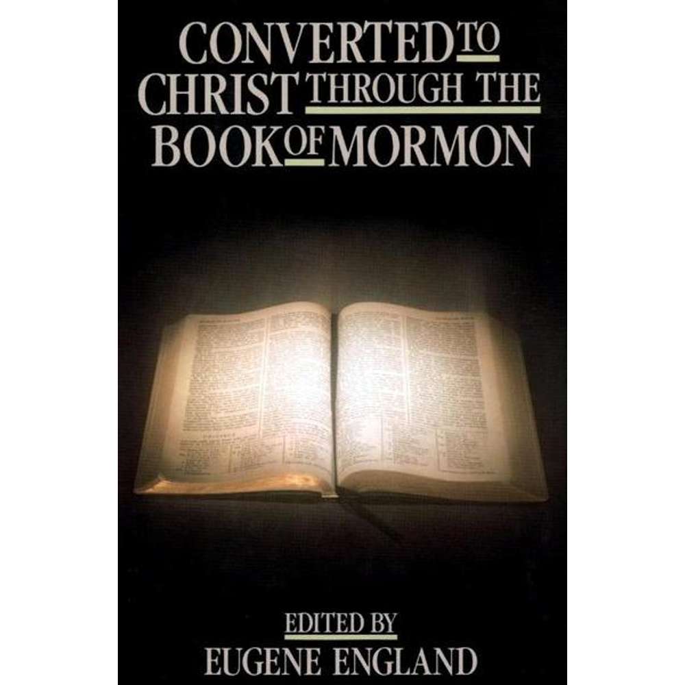 Converted to Christ through the Book of Mormon - EUGENE ENGLAND