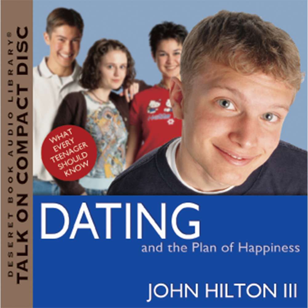 Dating and the Plan of Happiness - HILTON, JOHN, III