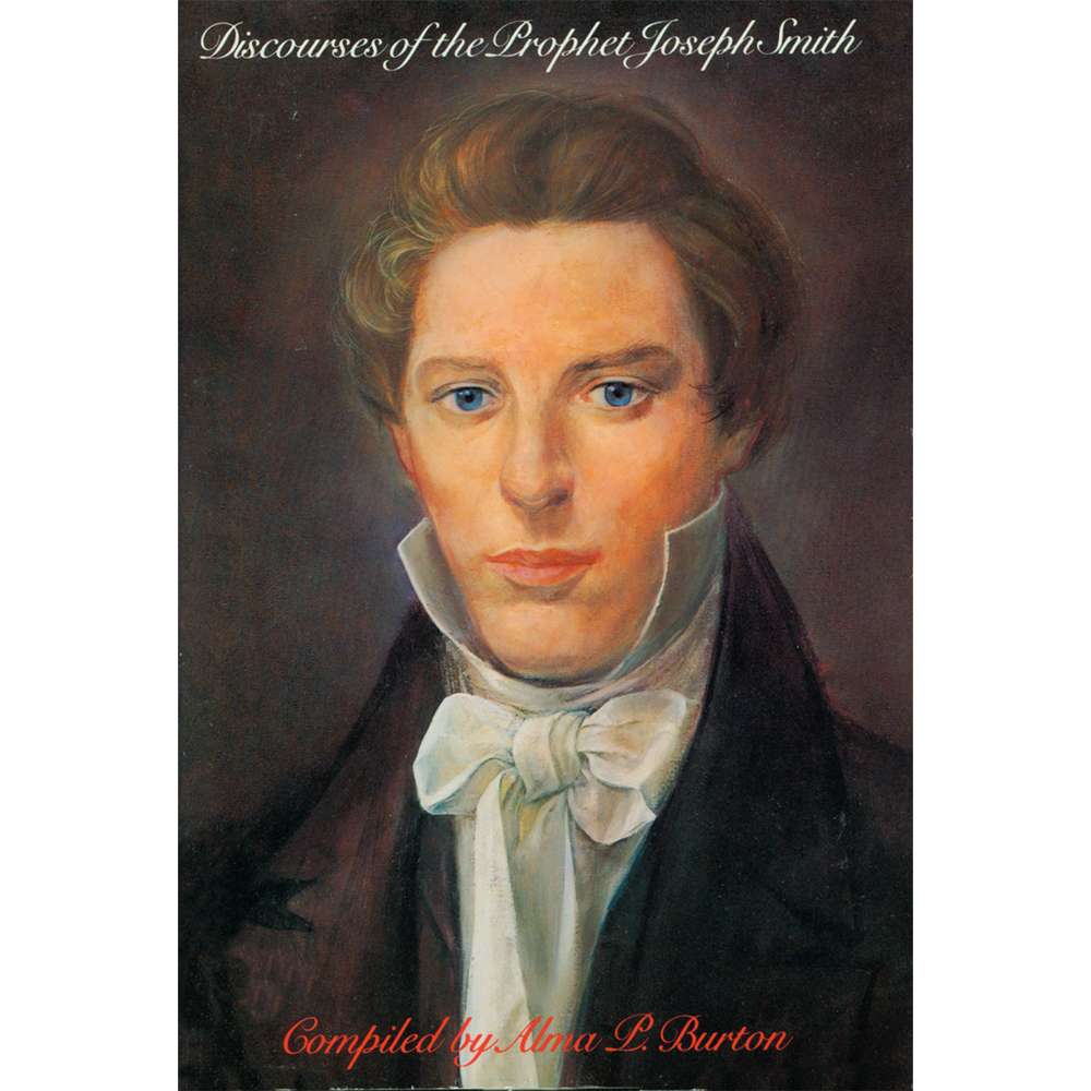 Discourses of the Prophet Joseph Smith - BURTON, ALMA P. ; SMITH, JOSEPH
