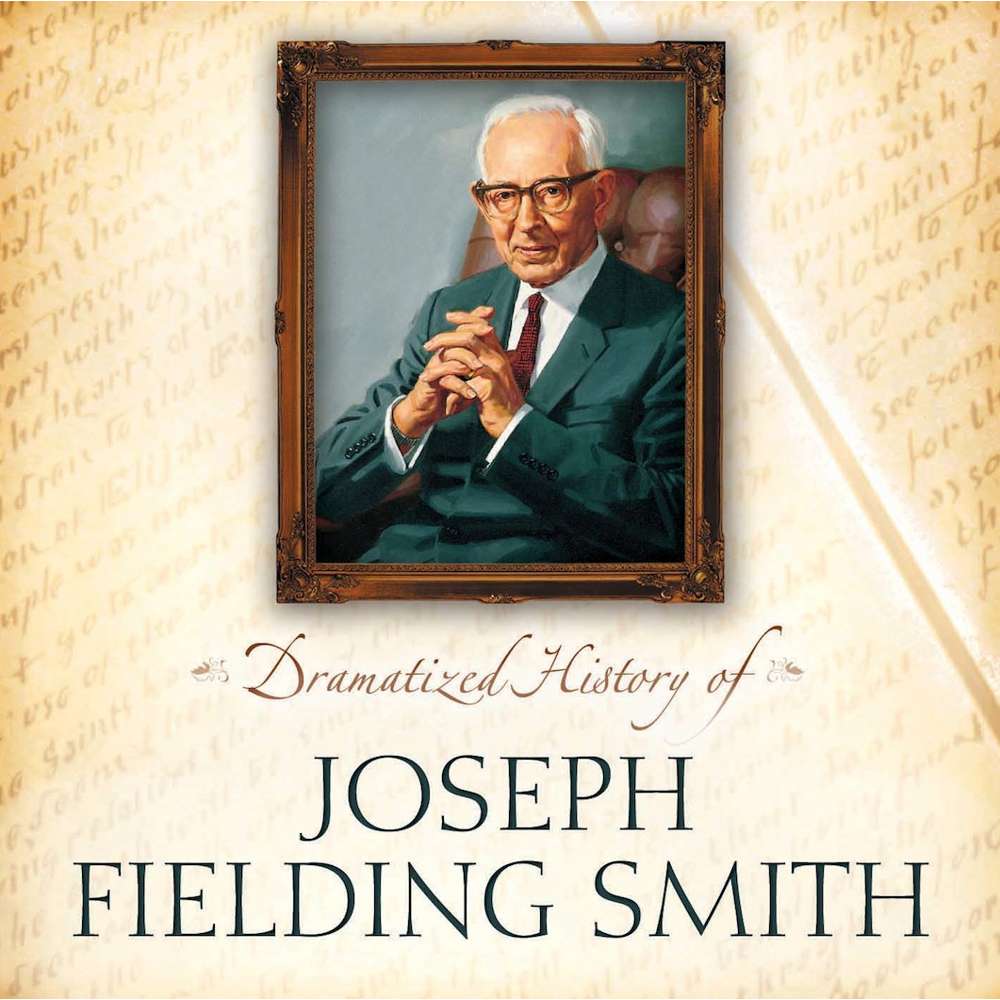 Dramatized History of Joseph Fielding Smith - KELLY, BRIAN; KELLY, PETREA