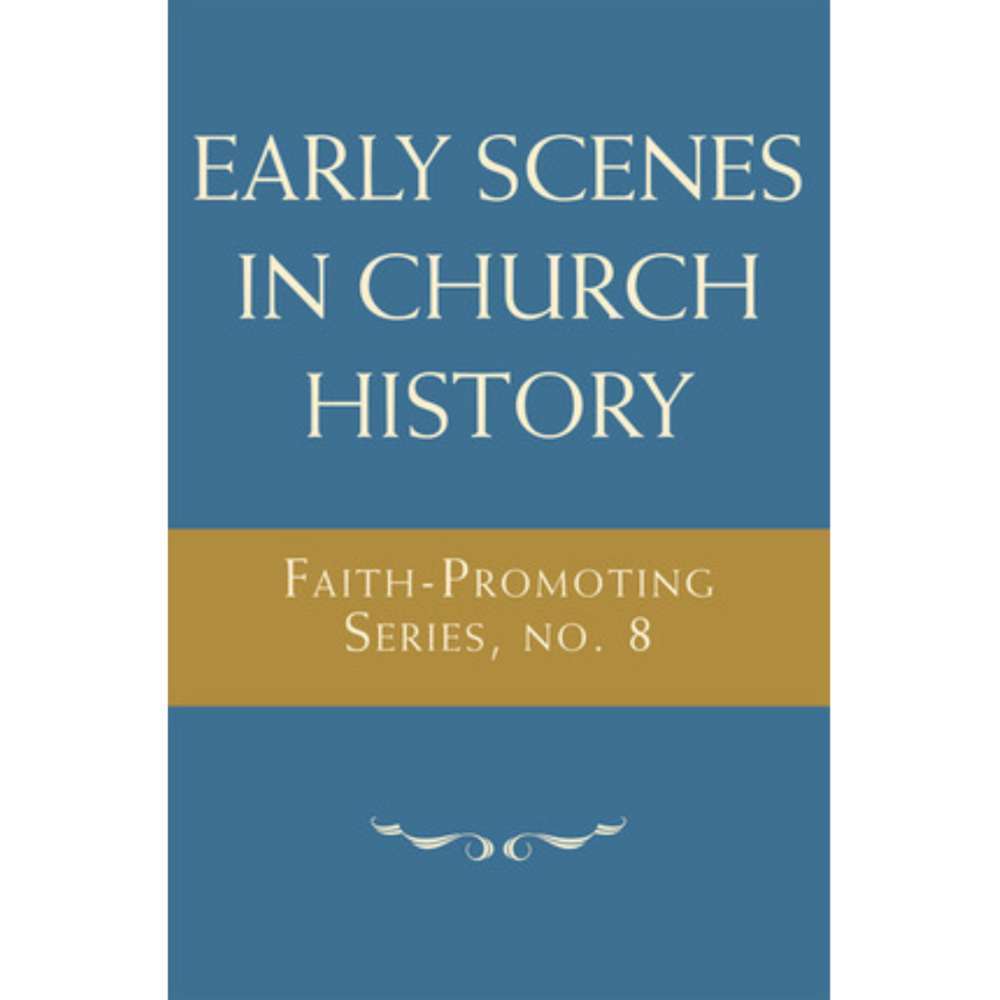 Early Scenes in Church History: Faith-Promoting Series, no. 8 - VARIOUS