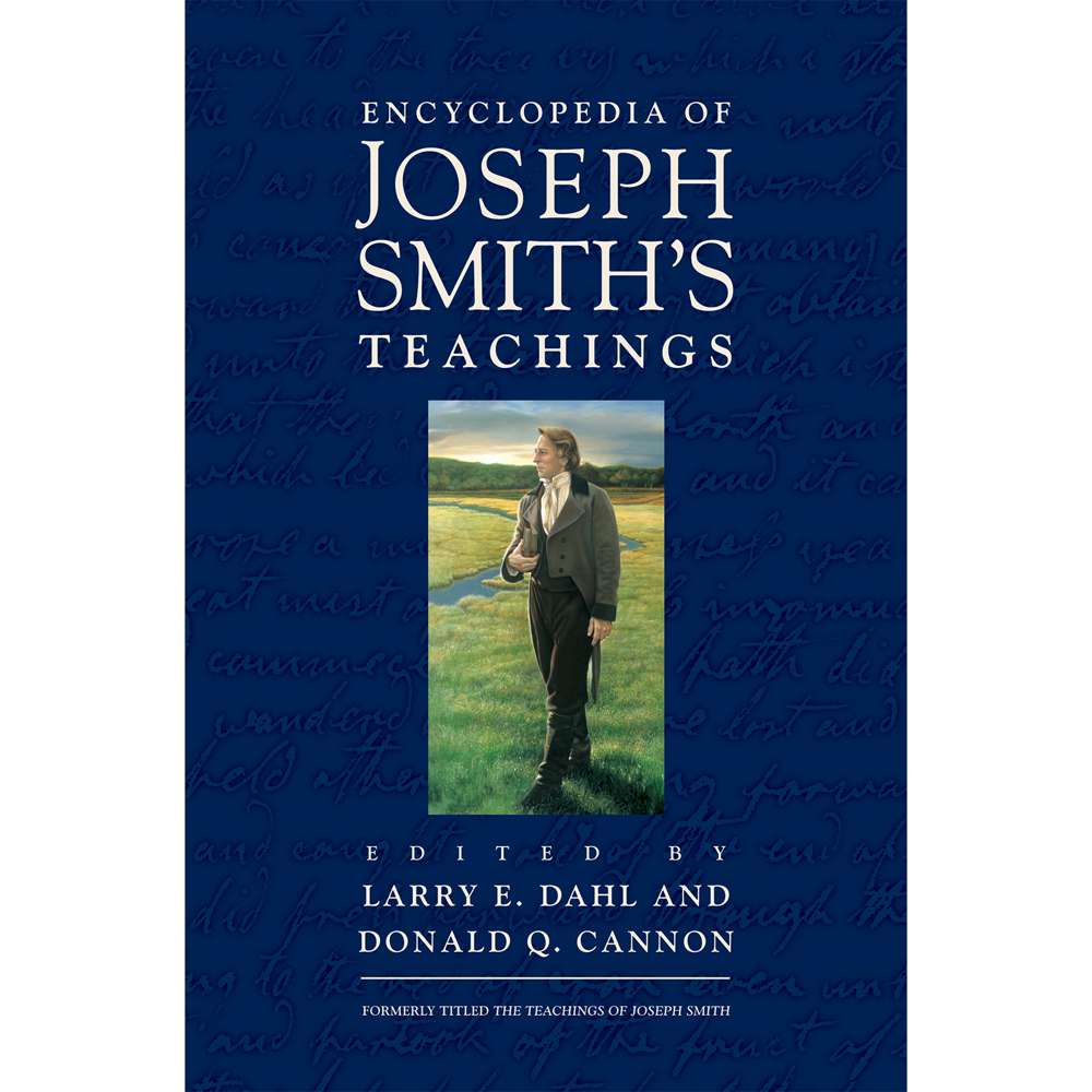 Encyclopedia of Joseph Smith's Teachings - DAHL, LARRY E & CANNON, DONALD
