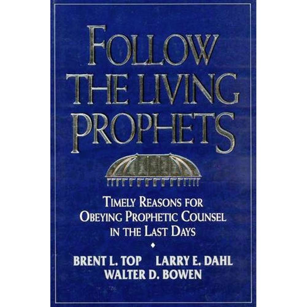 Follow the Living Prophets - TOP, BRENT L.; DAHL, LARRY E