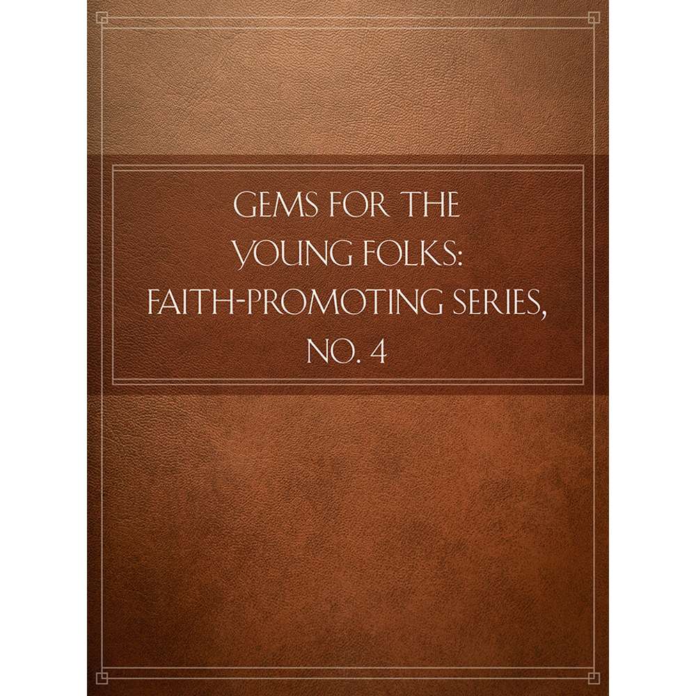 Gems for the Young Folks: Faith-Promoting Series, no. 4 - VARIOUS
