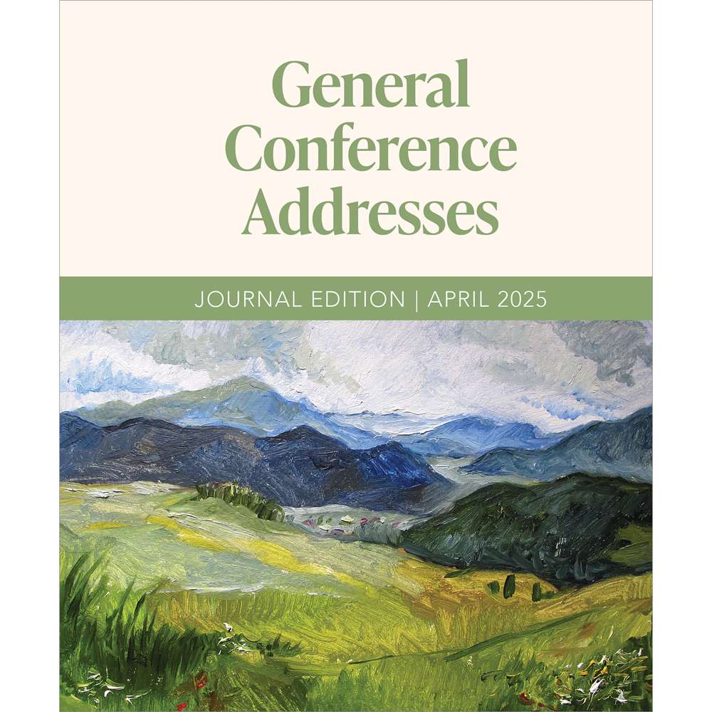 General Conference Addresses, Journal Edition, April 2025 - Deseret Book