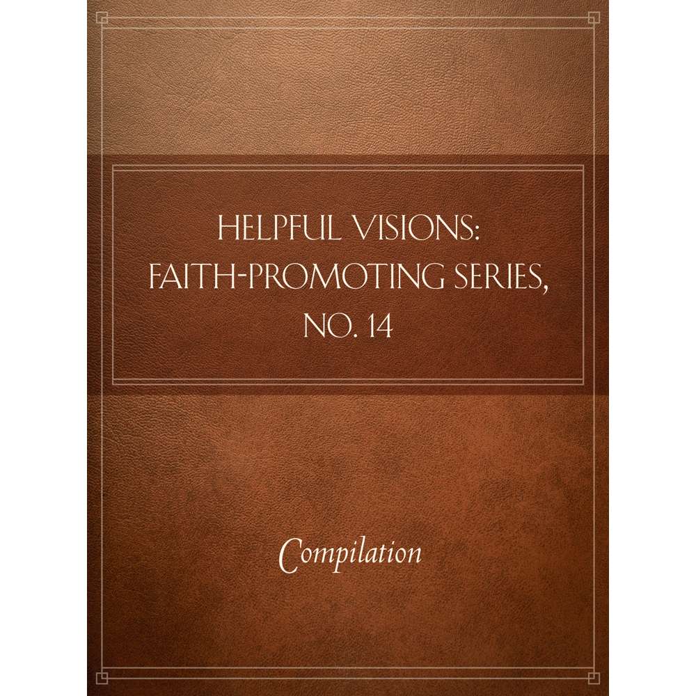 Helpful Visions: Faith-Promoting Series, no. 14 - VARIOUS
