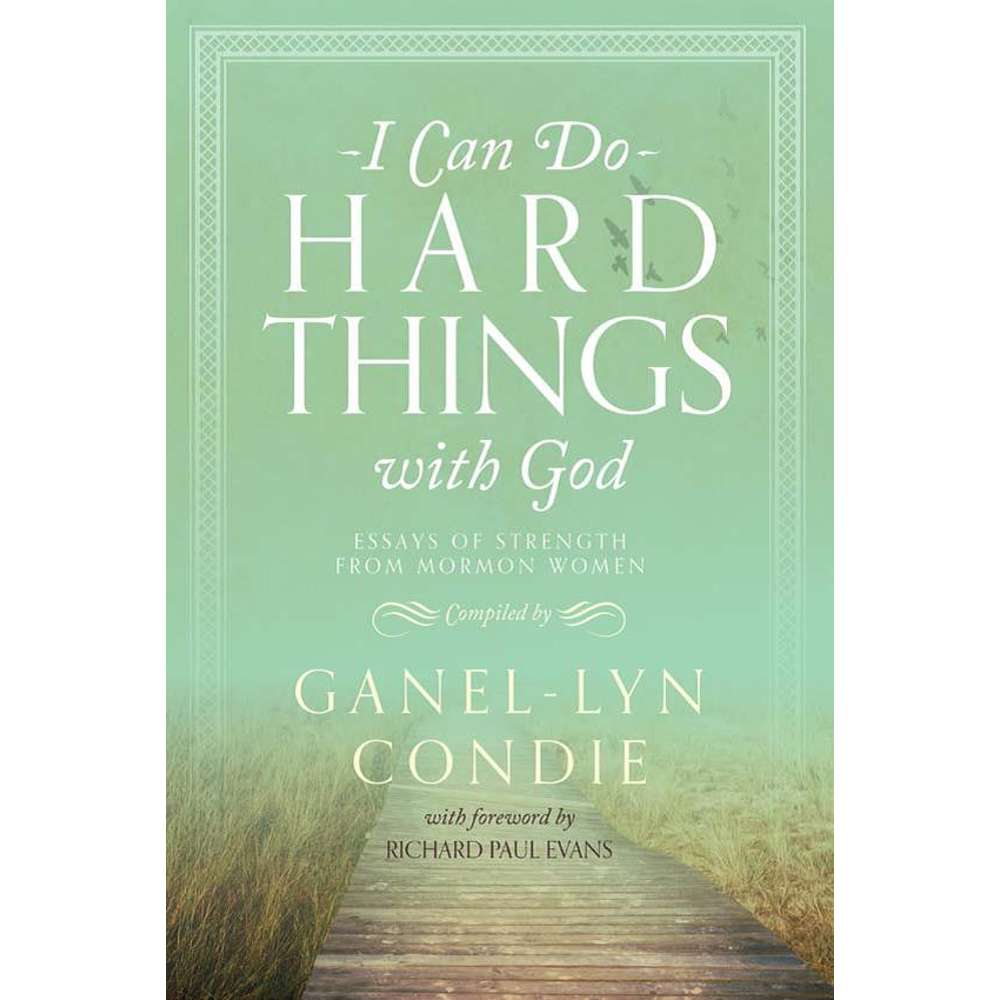 I Can Do Hard Things with God - CONDIE, GANEL-LYN