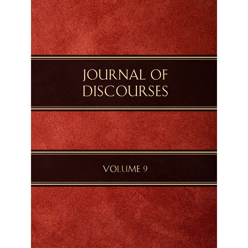 Journal of Discourses, Volume 9 - VARIOUS