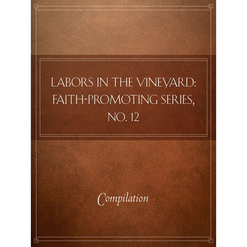 Labors in the Vineyard: Faith-Promoting Series, no. 12 - VARIOUS