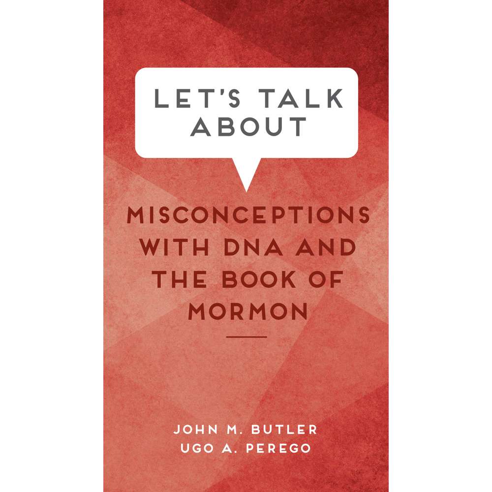 Let's Talk About Misconceptions with DNA and the Book of Mormon - BUTLER, JOHN M.; PEREGO, UGO A.