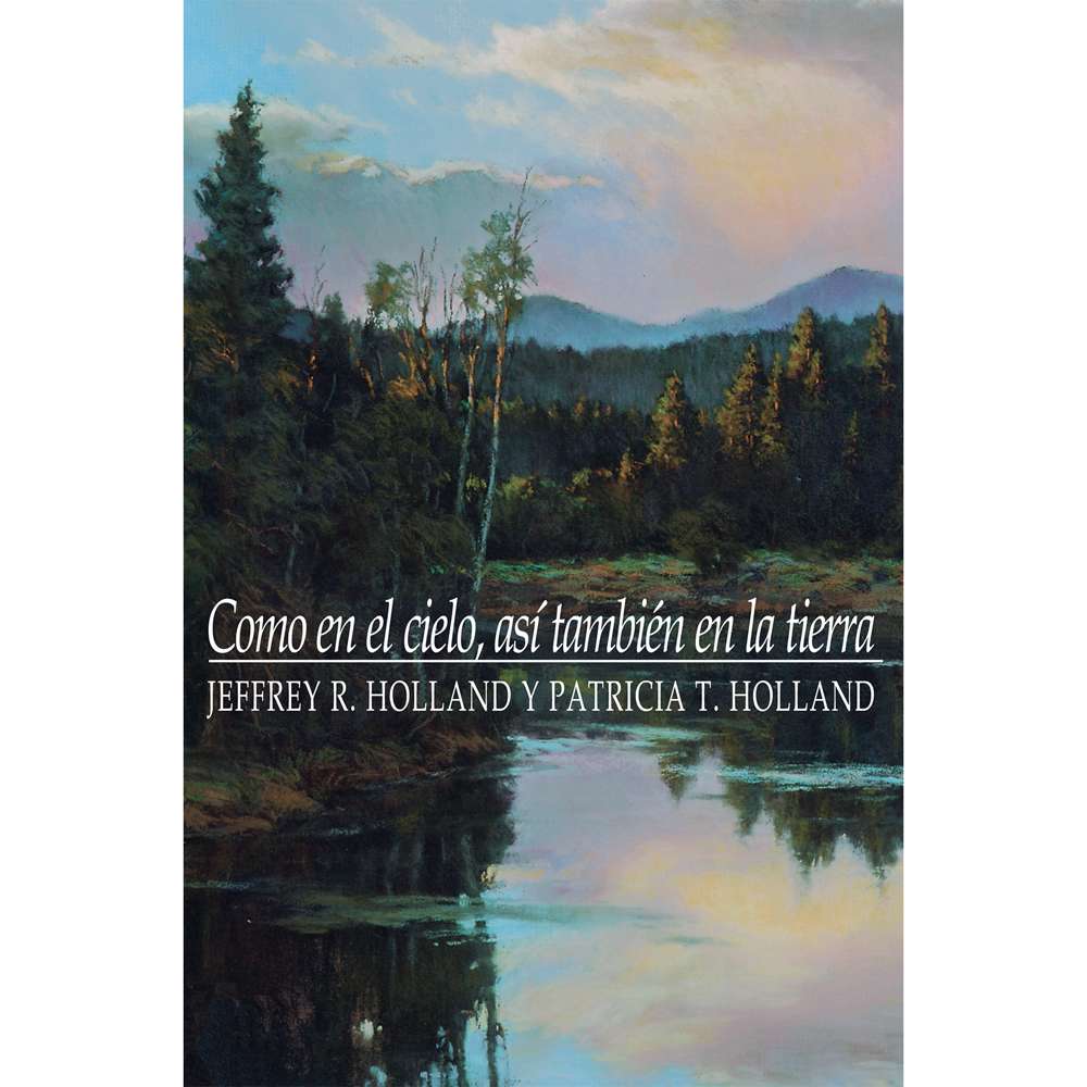 On Earth as It is in Heaven (Spanish) - HOLLAND, JEFFREY R.; HOLLAND, PATRICA T.