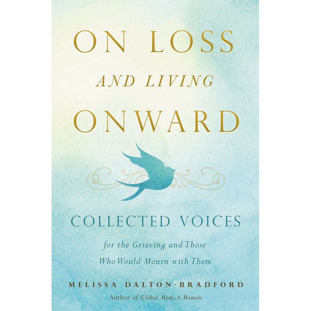 On Loss and Living Onward - DALTON-BRADFORD, MELISSA