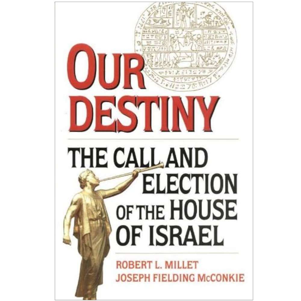 Our Destiny - MILLET, ROBERT L.; MCCONKIE, JOSEPH FIELDING