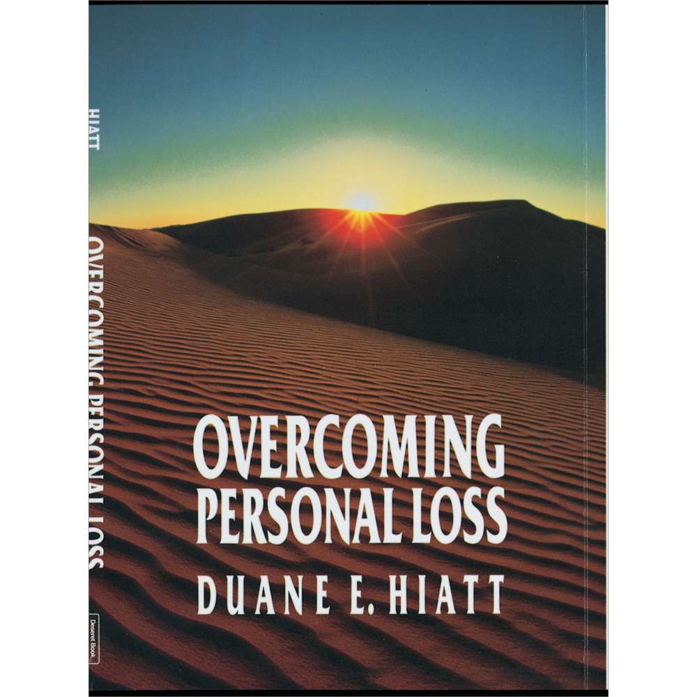 Overcoming Personal Loss - DUANE E. HIATT