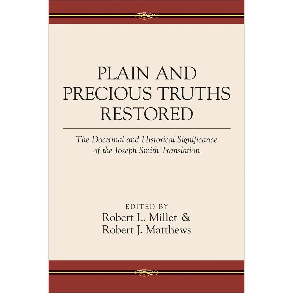 Plain and Precious Truths Restored - MILLET, ROBERT L. ; MATTHEWS, ROBERT J.