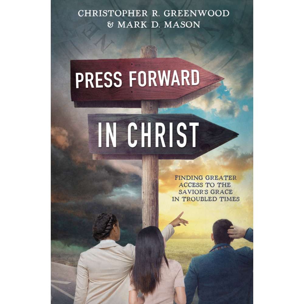 Press Forward in Christ - GREENWOOD, CHRISTOPHER R.; MASON, MARK D.