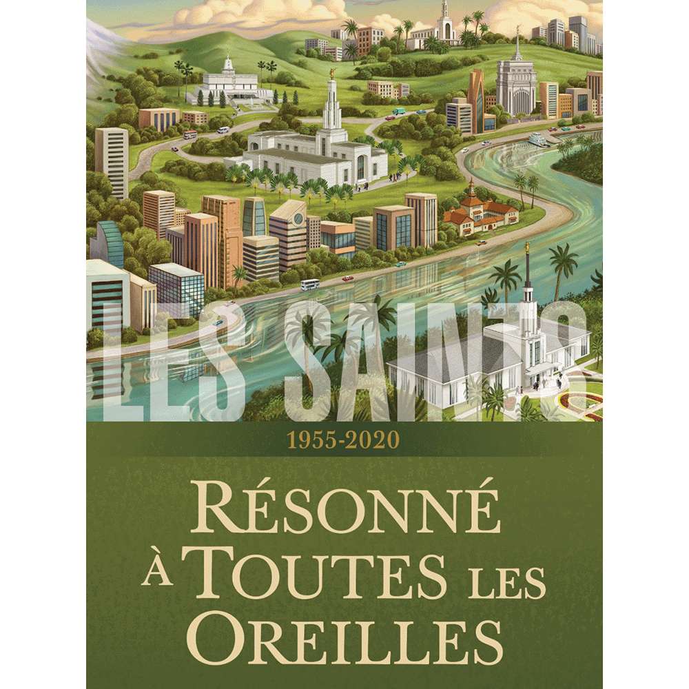 Saints, Vol. 4 Sounded in Every Ear 1955-2020 (French) - The Church of Jesus Christ of Latter-day Saints
