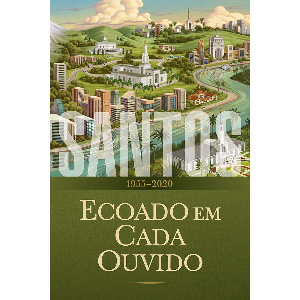 Saints, Vol. 4 Sounded in Every Ear 1955-2020 (Portuguese) - The Church of Jesus Christ of Latter-day Saints