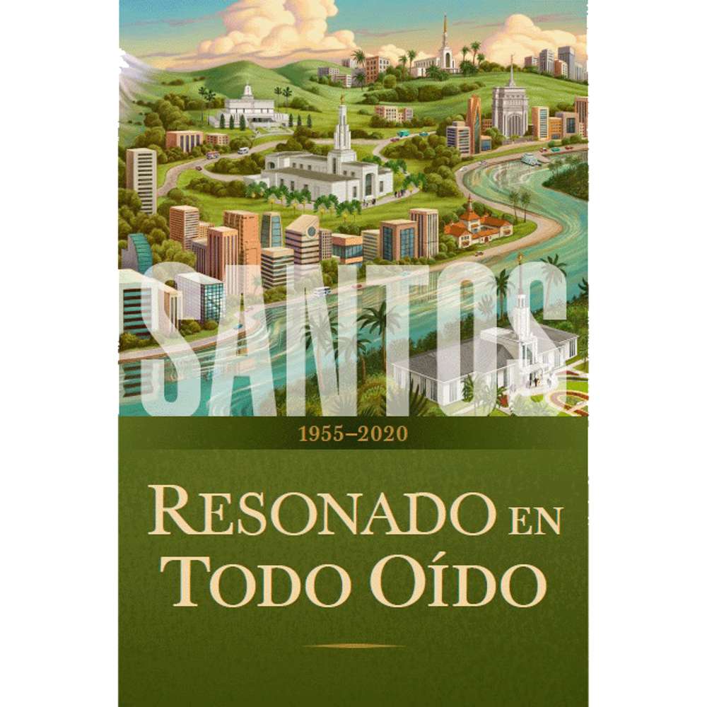 Saints, Vol. 4 Sounded in Every Ear 1955-2020 (Spanish) - The Church of Jesus Christ of Latter-day Saints
