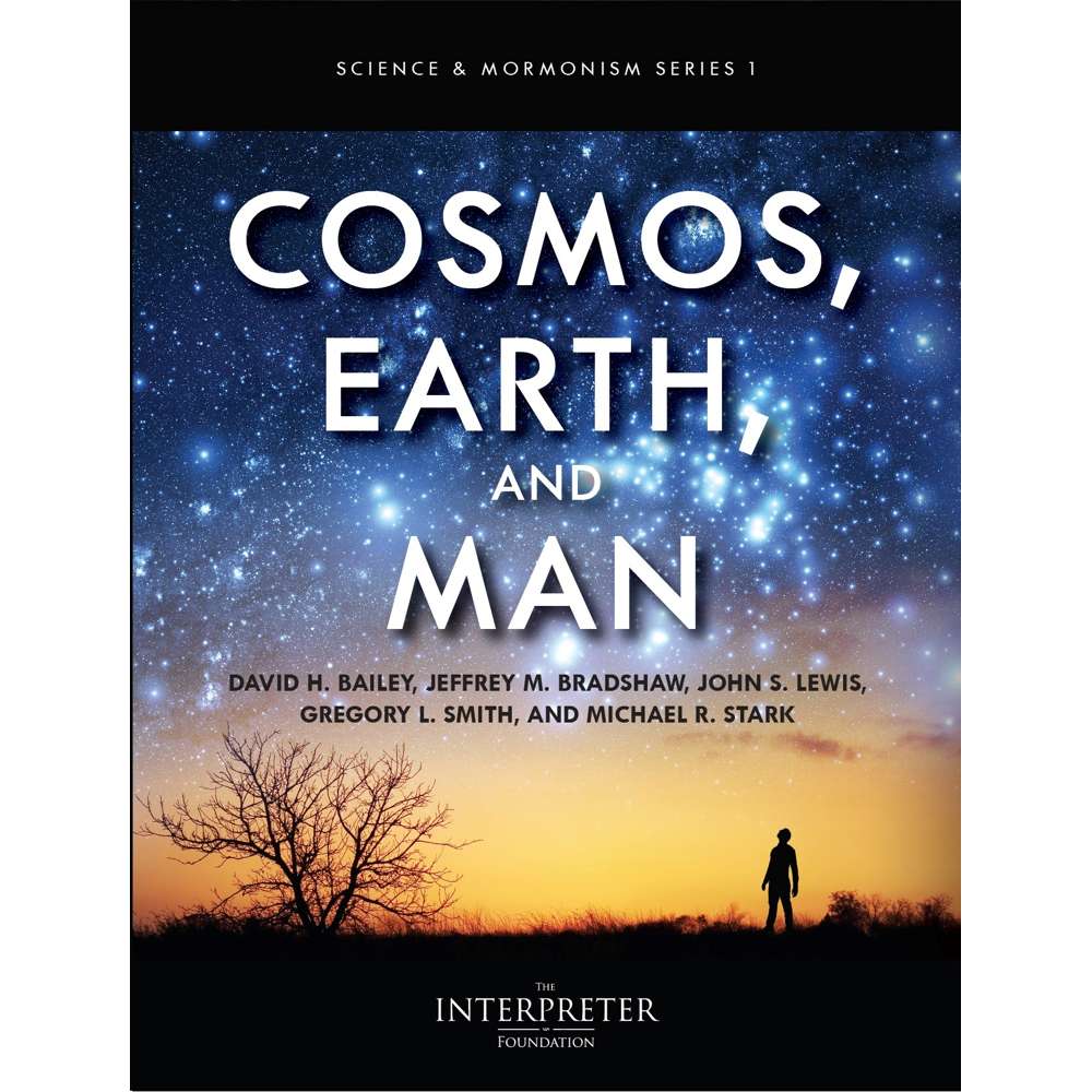 Science and Mormonism: Cosmos, Earth, and Man - INTERPRETER FOUNDATION