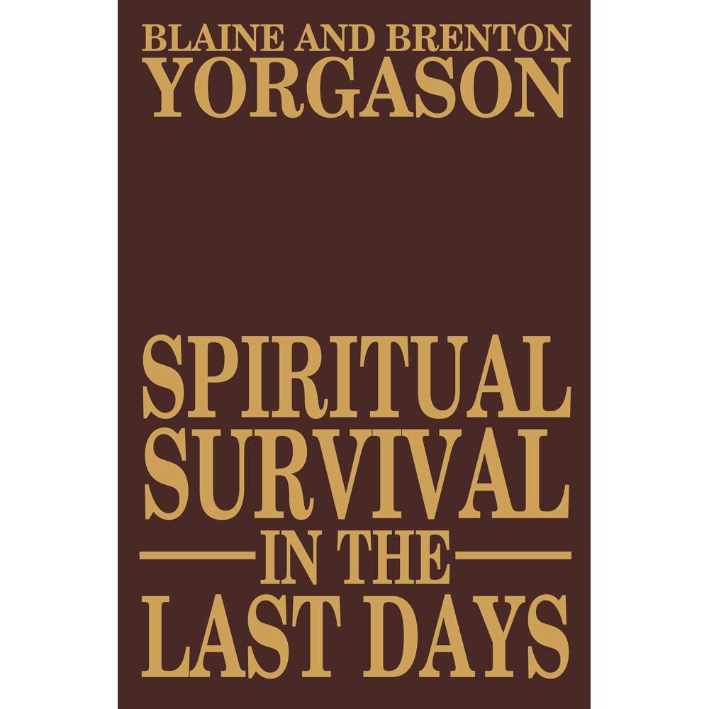 Spiritual Survival in the Last Days - YORGASON, BLAINE; YORGASON, BRENTON