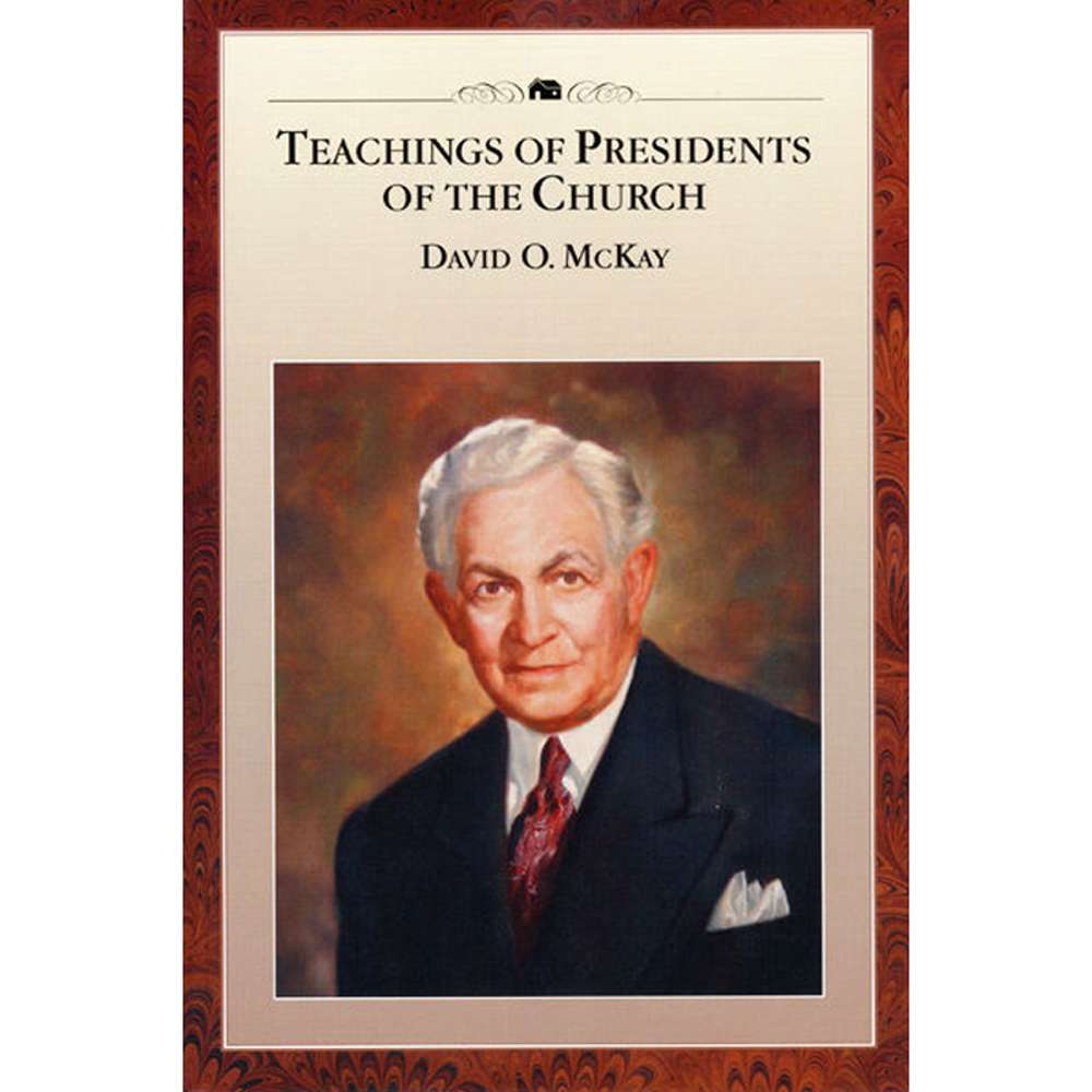 Teachings of the Presidents of the Church: David O. McKay - CHURCH DISTRIBUTION