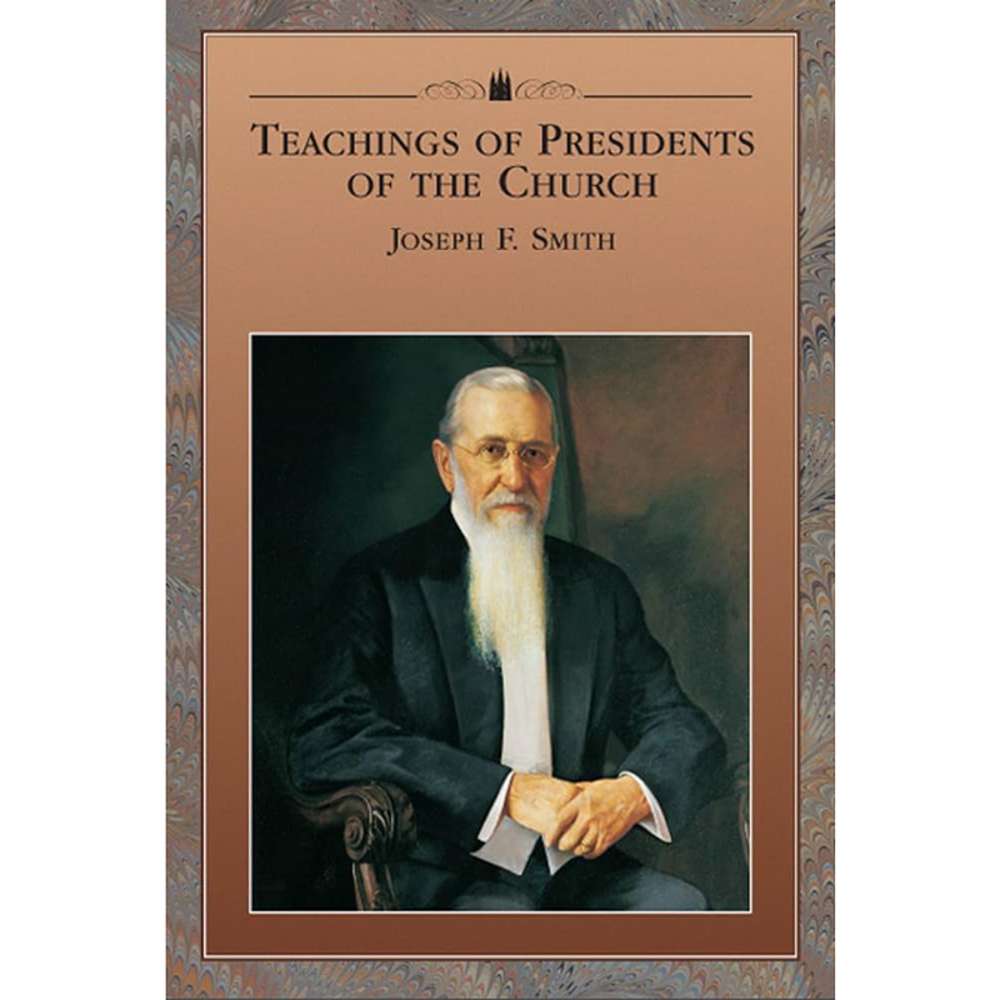 Teachings of the Presidents of the Church: Joseph F. Smith - CHURCH DISTRIBUTION