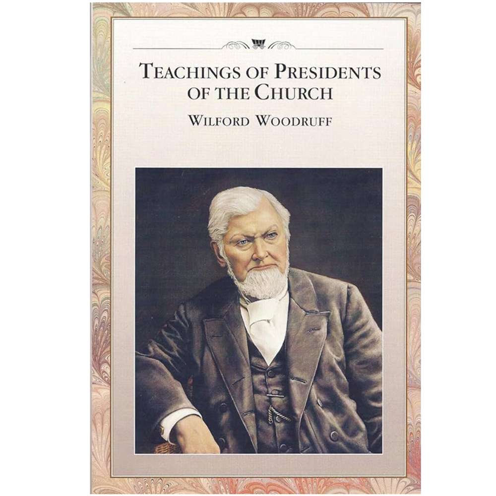 Teachings of the Presidents of the Church: Wilford Woodruff - CHURCH DISTRIBUTION