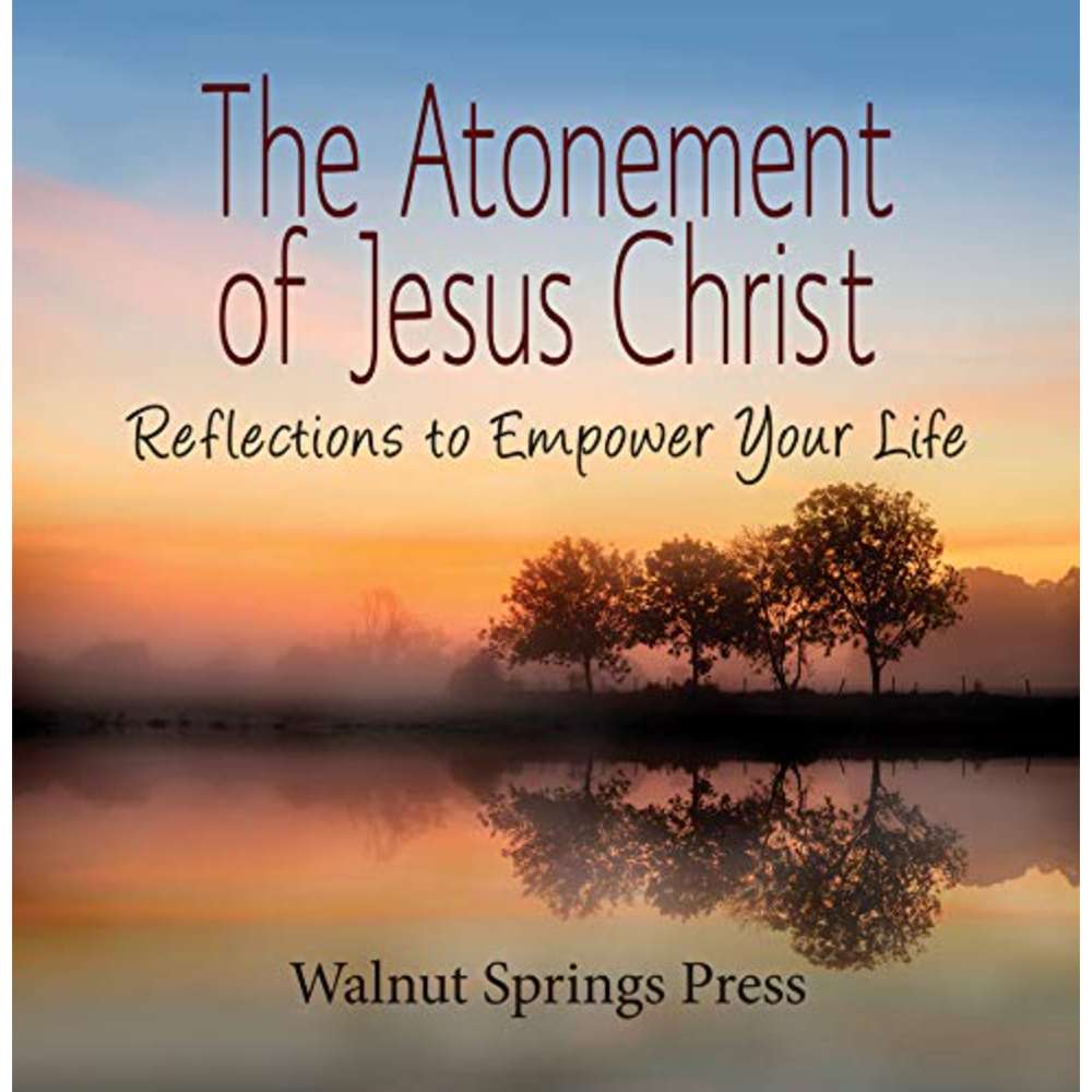 The Atonement of Jesus Christ - Walnut Springs Press