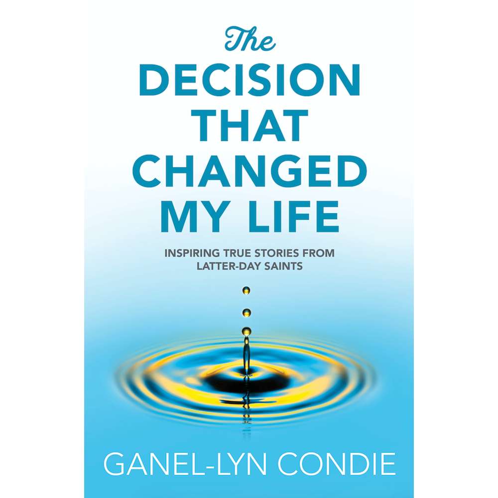 The Decision That Changed My Life - CONDIE, GANEL-LYN