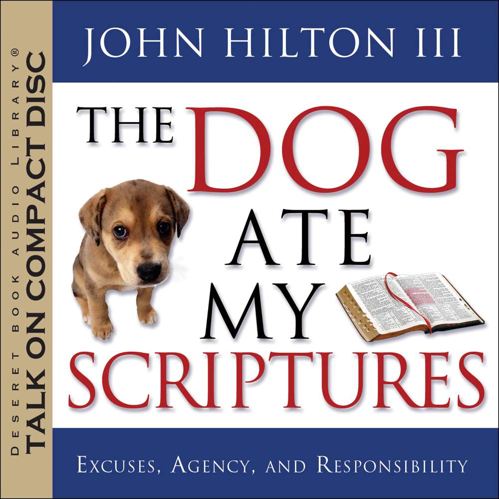 The Dog Ate My Scriptures - HILTON, JOHN, III
