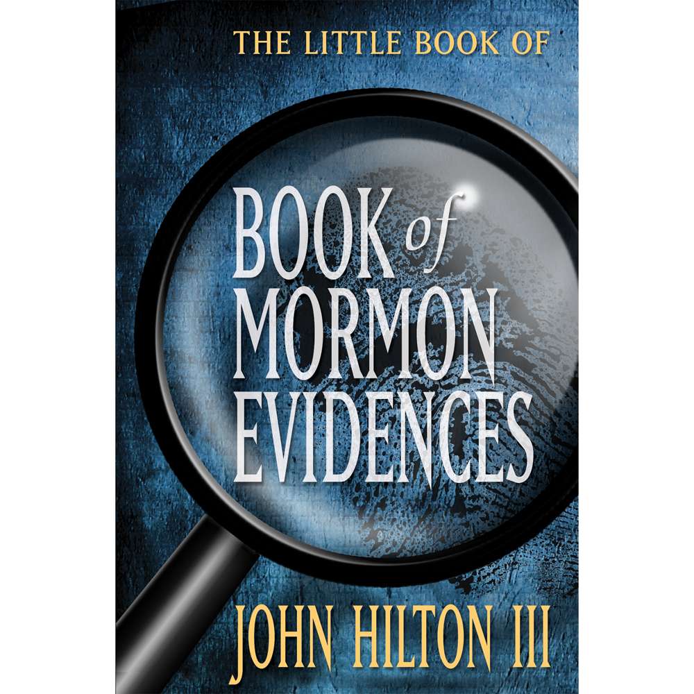 The Little Book of Book of Mormon Evidences - HILTON, JOHN, III