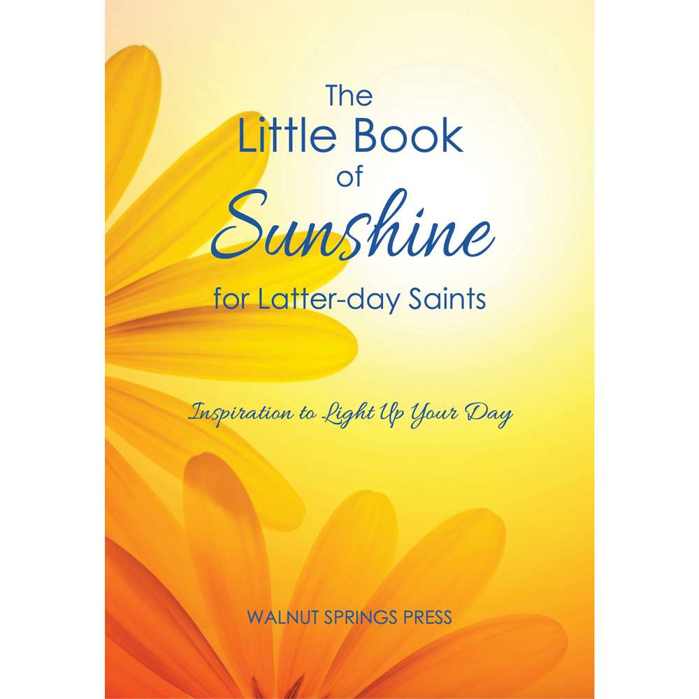 The Little Book of Sunshine for Latter-day Saints - Walnut Springs Press