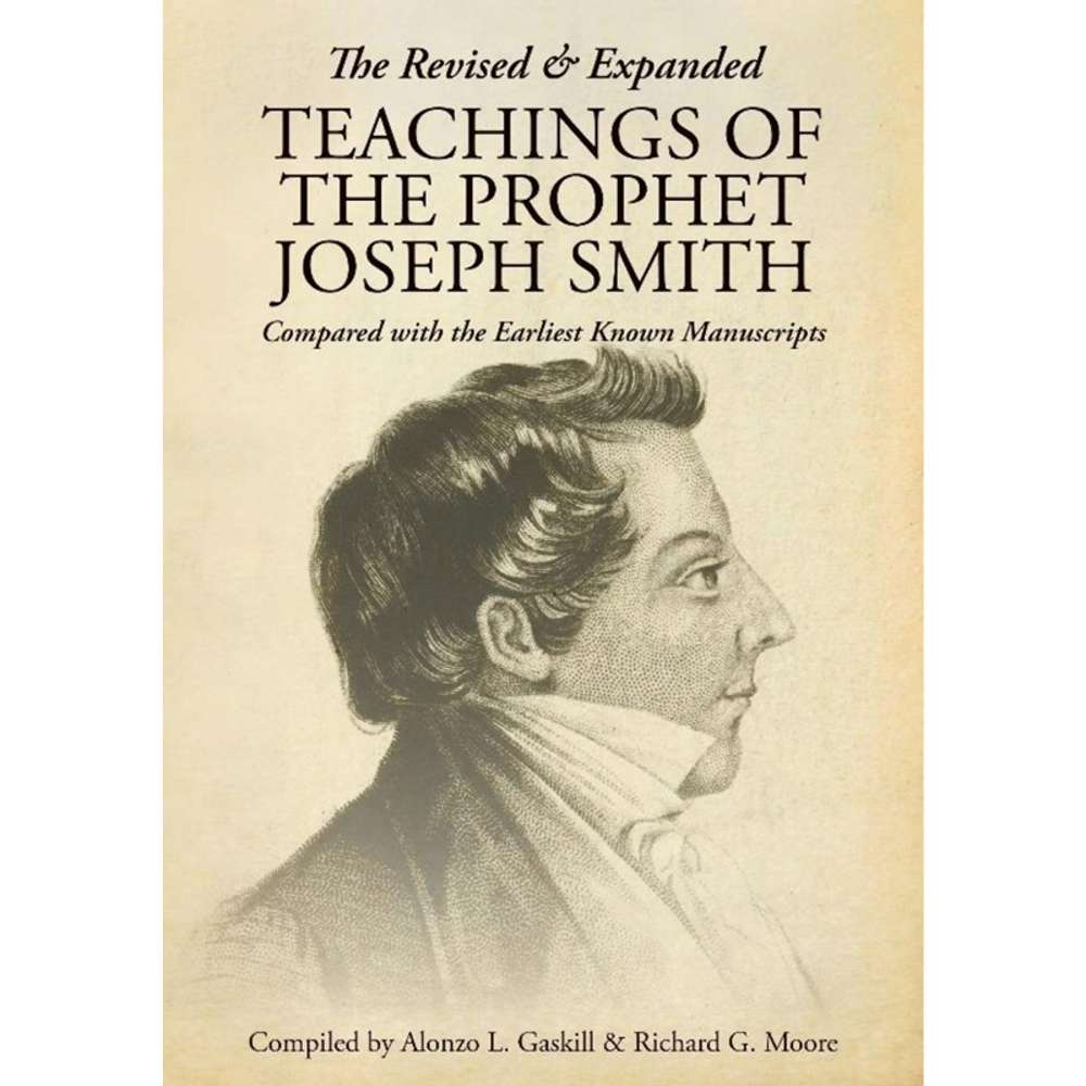 The Revised & Expanded Teachings of the Prophet Joseph Smith - GASKILL, ALONZO L.; MOORE, RICHARD G.