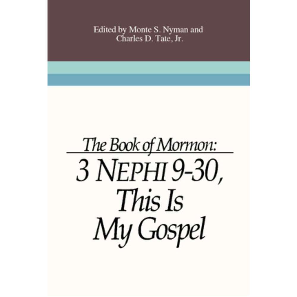 Third Nephi 9 : This Is My Gospel - NYMAN, MONTE S.; TATE, CHARLES D.