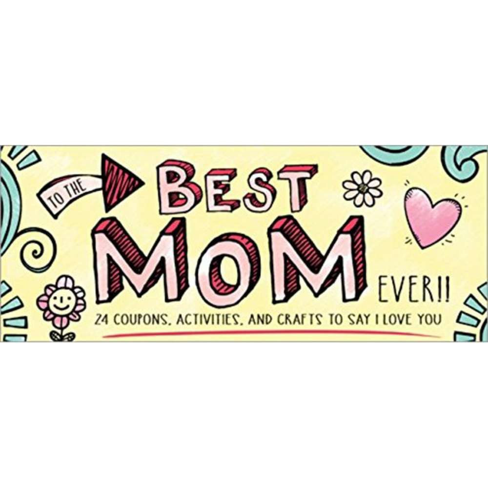 To the Best Mom Ever! - SOURCEBOOKS