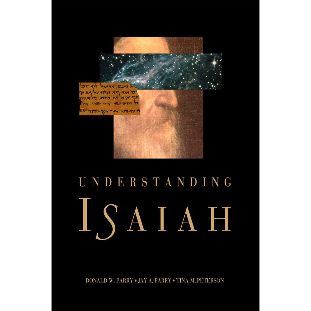 Understanding Isaiah - PARRY, DONALD W.; PARRY, JAY A.
