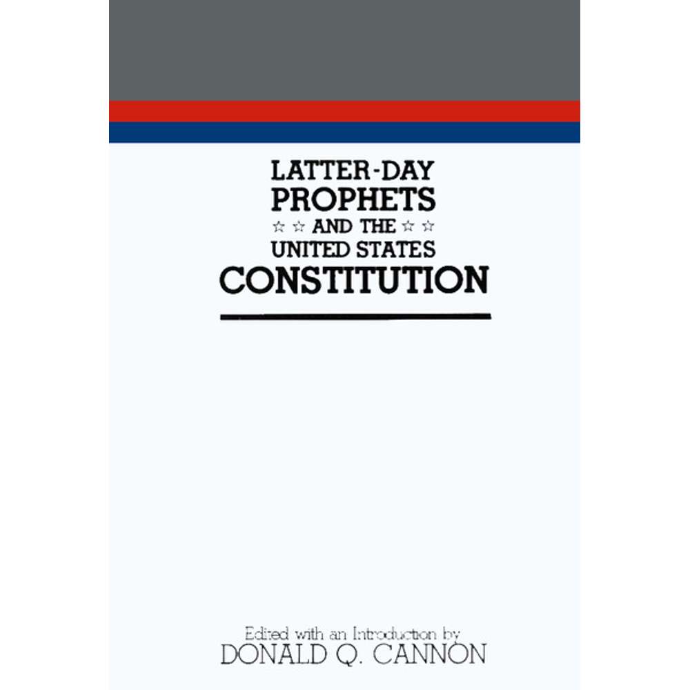 Latter-day Prophets and the United States Constitution